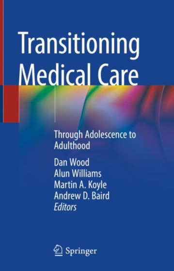 Transitioning Medical Care : Through Adolescence to Adulthood by Dan Wood - Hardback