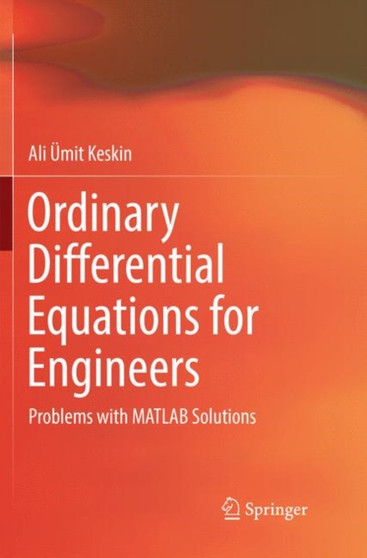 Ordinary Differential Equations for Engineers : Problems with MATLAB Solutions by Ali Umit Keskin - Paperback