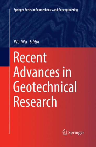 Recent Advances in Geotechnical Research by Wei Wu - Paperback