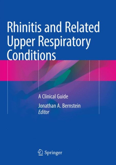 Rhinitis and Related Upper Respiratory Conditions : A Clinical Guide by Jonathan A. Bernstein - Paperback