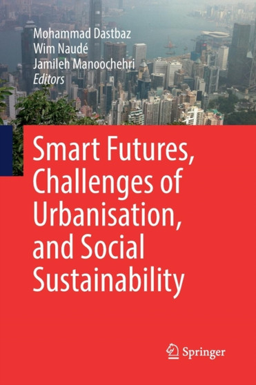 Smart Futures, Challenges of Urbanisation, and Social Sustainability by Mohammad Dastbaz - Paperback