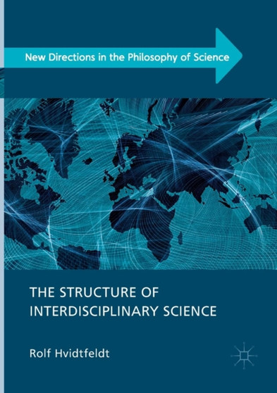 The Structure of Interdisciplinary Science by Rolf Hvidtfeldt - Paperback