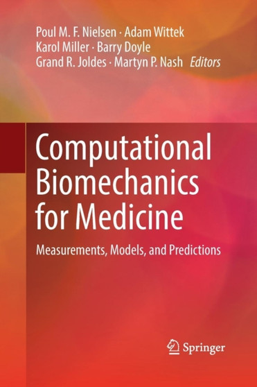 Computational Biomechanics for Medicine : Measurements, Models, and Predictions by Poul M.F. Nielsen - Paperback
