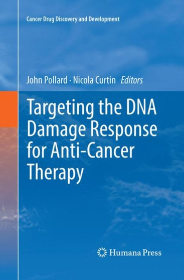 Targeting the DNA Damage Response for Anti-Cancer Therapy by John Pollard - Paperback