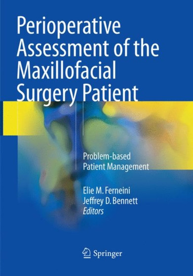 Perioperative Assessment of the Maxillofacial Surgery Patient : Problem-based Patient Management by Elie M. Ferneini - Paperback