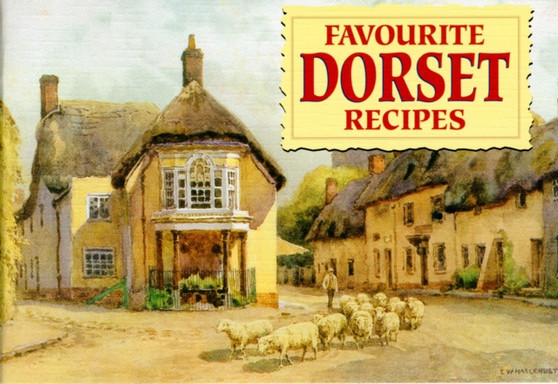 Favourite Dorset Recipes : Traditional Country Fare