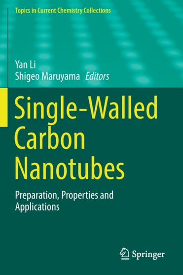 Single-Walled Carbon Nanotubes : Preparation, Properties and Applications by Yan Li - Paperback