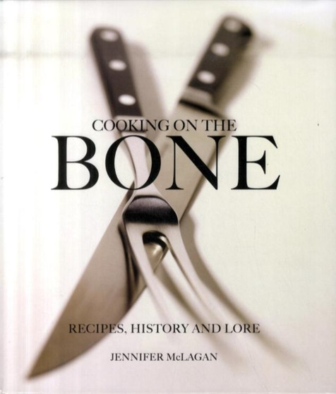 Cooking on the Bone : Recipes, History and Lore