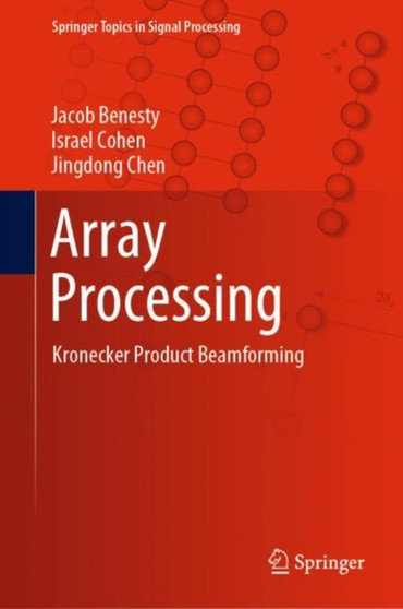 Array Processing : Kronecker Product Beamforming : 18 by Jacob Benesty - Hardback