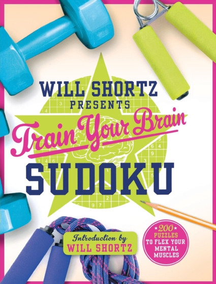 Will Shortz Presents Train Your Brain Sudoku by Will Shortz - Paperback