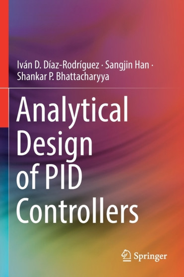 Analytical Design of PID Controllers by Ivan D. Diaz-Rodriguez - Paperback