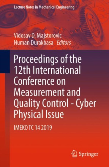 Proceedings of the 12th International Conference on Measurement and Quality Control - Cyber Physical Issue : IMEKO TC 14 2019 by Vidosav D. Majstorovic - Paperback