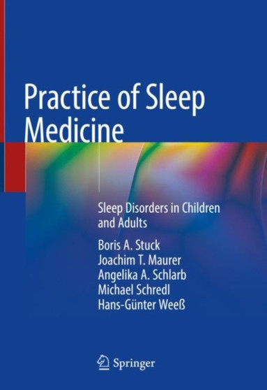 Practice of Sleep Medicine : Sleep Disorders in Children and Adults by Boris A. Stuck - Hardback