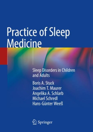 Practice of Sleep Medicine : Sleep Disorders in Children and Adults by Boris A. Stuck - Paperback