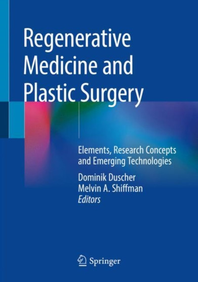 Regenerative Medicine and Plastic Surgery : Elements, Research Concepts and Emerging Technologies by Dominik Duscher - Paperback