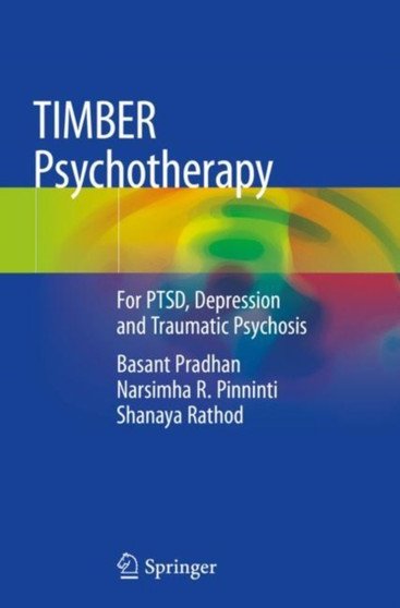 TIMBER Psychotherapy : For PTSD, Depression and Traumatic Psychosis by Basant Pradhan - Paperback