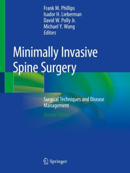 Minimally Invasive Spine Surgery : Surgical Techniques and Disease Management by Frank M. Phillips - Paperback