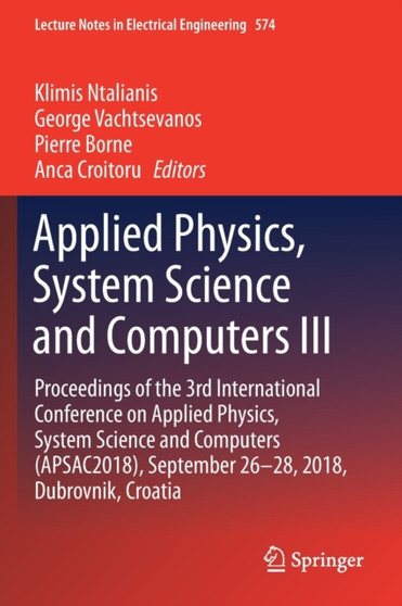 Applied Physics, System Science and Computers III : Proceedings of the 3rd International Conference on Applied Physics, System Science and Computers (APSAC2018), September 26-28, 2018, Dubrovnik, Croa : 574 by Klimis Ntalianis - Paperback