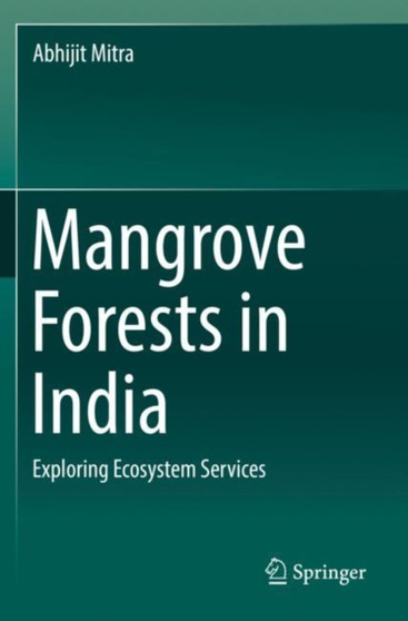Mangrove Forests in India : Exploring Ecosystem Services by Abhijit Mitra - Paperback