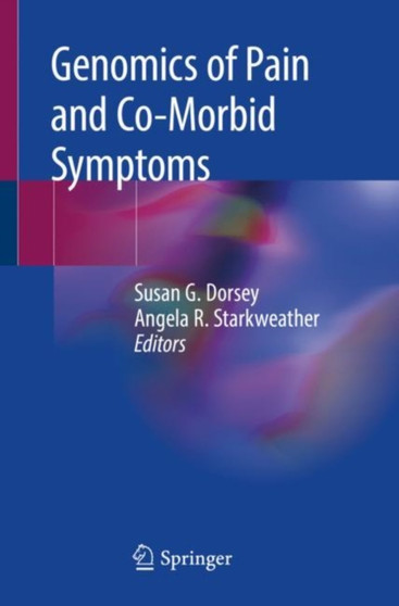 Genomics of Pain and Co-Morbid Symptoms by Susan G. Dorsey - Paperback