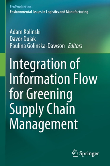 Integration of Information Flow for Greening Supply Chain Management by Adam Kolinski - Paperback