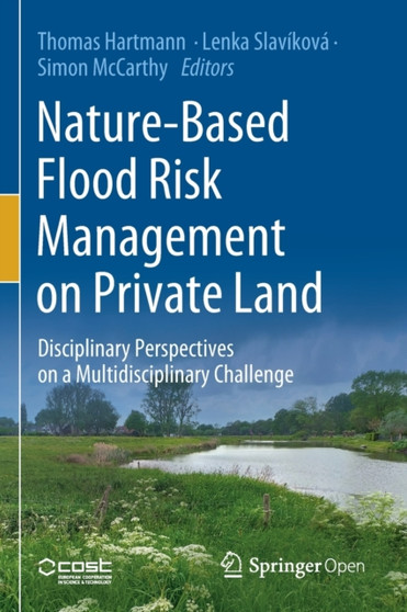 Nature-Based Flood Risk Management on Private Land : Disciplinary Perspectives on a Multidisciplinary Challenge by Thomas Hartmann - Paperback