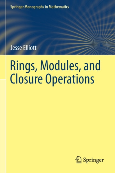 Rings, Modules, and Closure Operations by Jesse Elliott - Paperback