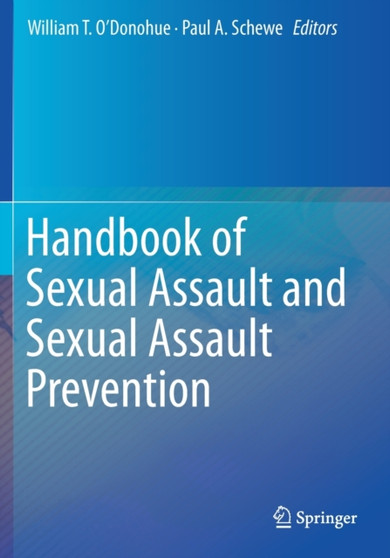 Handbook of Sexual Assault and Sexual Assault Prevention by William T. PhD. O'Donohue - Paperback