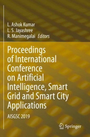 Proceedings of International Conference on Artificial Intelligence, Smart Grid and Smart City Applications : AISGSC 2019 by L.Ashok Kumar - Paperback