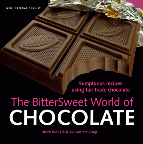 The Bittersweet World of Chocolate : Sumptuous recipes using fair trade chocolate
