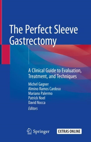 The Perfect Sleeve Gastrectomy : A Clinical Guide to Evaluation, Treatment, and Techniques by Michel Gagner - Hardback