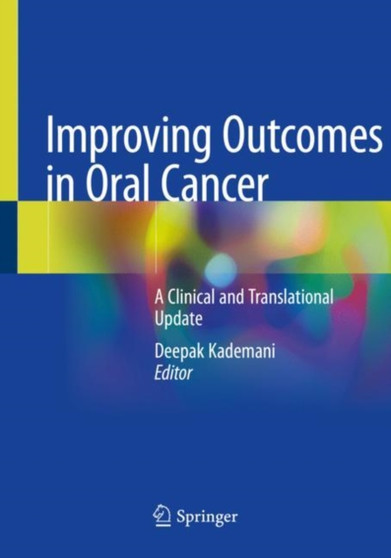 Improving Outcomes in Oral Cancer : A Clinical and Translational Update by Deepak Kademani - Paperback