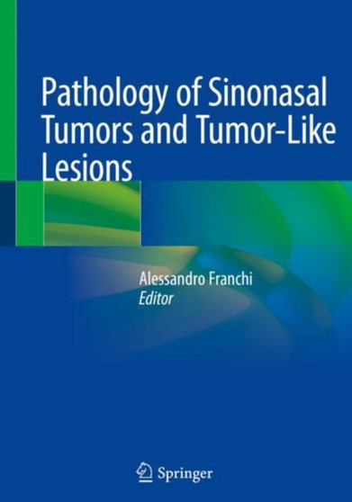 Pathology of Sinonasal Tumors and Tumor-Like Lesions by Alessandro Franchi - Paperback