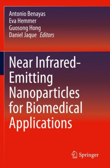 Near Infrared-Emitting Nanoparticles for Biomedical Applications by Antonio Benayas - Paperback