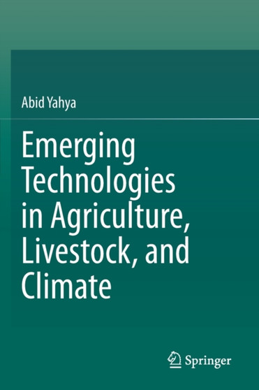 Emerging Technologies in Agriculture, Livestock, and Climate by Abid Yahya - Paperback