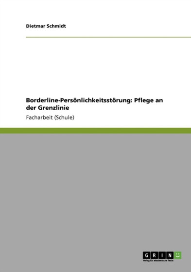 Borderline-Persoenlichkeitsstoerung : Pflege an der Grenzlinie by Dietmar Schmidt - Paperback