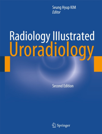 Radiology Illustrated: Uroradiology by Seung Hyup Kim - Hardback