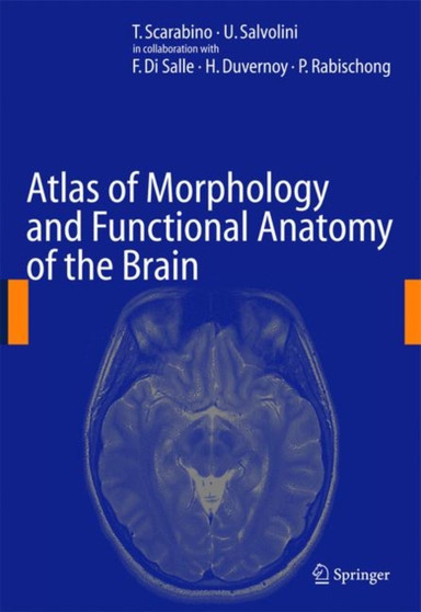 Atlas of Morphology and Functional Anatomy of the Brain by T. Scarabino - Paperback