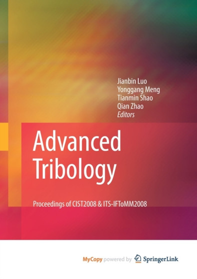 Advanced Tribology : Proceedings of CIST2008 & ITS-IFToMM2008 by Luo Jianbin Luo - Paperback