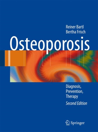 Osteoporosis : Diagnosis, Prevention, Therapy by Reiner Bartl - Paperback