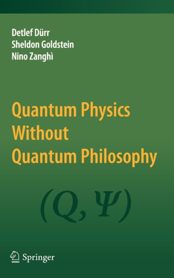 Quantum Physics Without Quantum Philosophy by Detlef Durr - Hardback