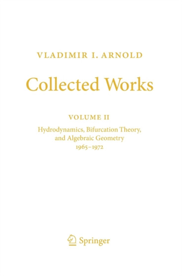 Vladimir I. Arnold - Collected Works : Hydrodynamics, Bifurcation Theory, and Algebraic Geometry 1965-1972 : 2 by Vladimir I. Arnold - Hardback