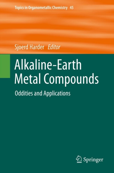 Alkaline-Earth Metal Compounds : Oddities and Applications : 45 by Sjoerd Harder - Hardback