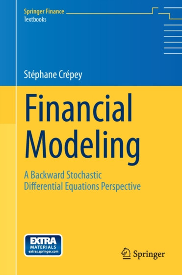 Financial Modeling : A Backward Stochastic Differential Equations Perspective by Stephane Crepey - Hardback