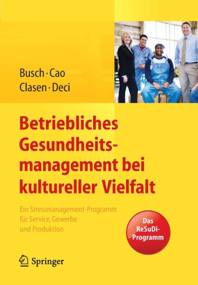 Betriebliches Gesundheitsmanagement bei kultureller Vielfalt : Ein Stressmanagement-Programm fur Service, Gewerbe und Produktion by Christine Busch - Paperback