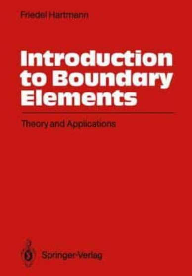 Introduction to Boundary Elements : Theory and Applications by Hartmann Friedel Hartmann - Paperback
