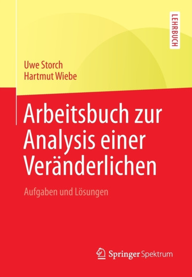 Arbeitsbuch zur Analysis einer Veranderlichen : Aufgaben und Loesungen by Uwe Storch - Paperback