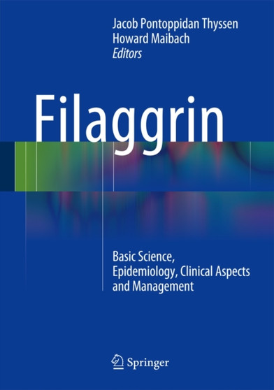 Filaggrin : Basic Science, Epidemiology, Clinical Aspects and Management by Jacob P. Thyssen - Hardback