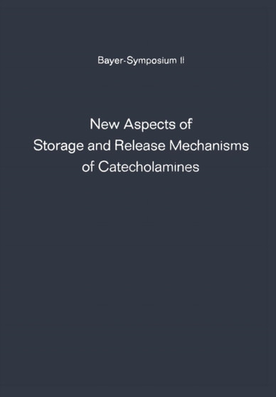New Aspects of Storage and Release Mechanisms of Catecholamines : Held at Grosse Ledder near Cologne, Germany, October 9th- 12th, 1969 : 2 by Gunter Kroneberg - Paperback