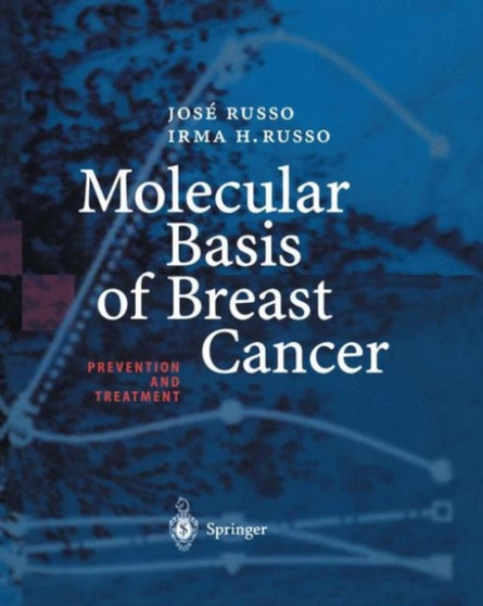 Molecular Basis of Breast Cancer : Prevention and Treatment by Jose Russo - Paperback